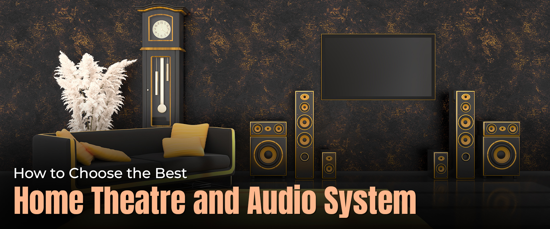 How to Choose the Best Home Theatre and Audio System