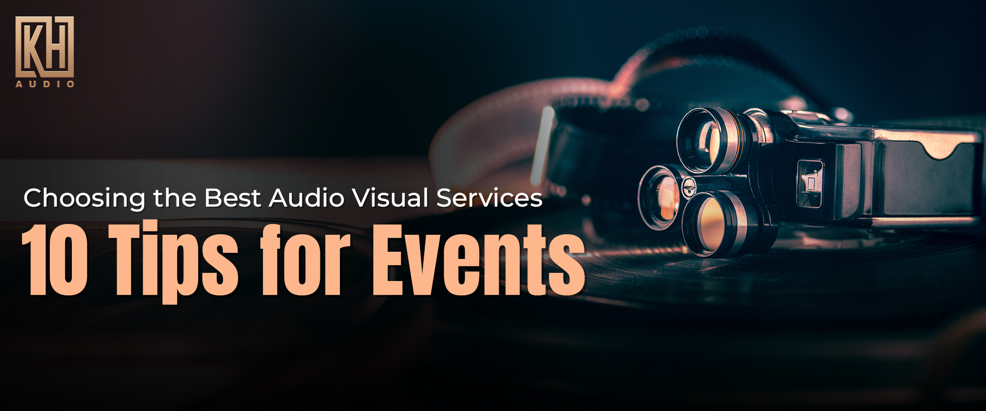 Choosing the Best Audio Visual Services: 10 Tips for Events